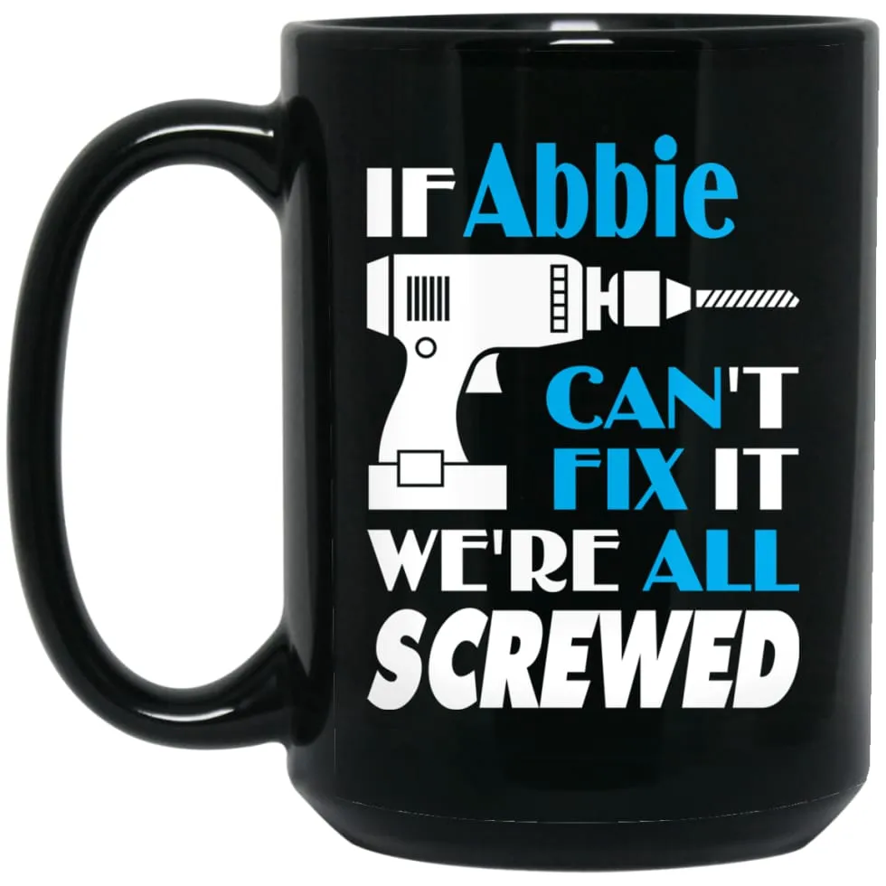 Abbie Can Fix It All Best Personalised Abbie Name Gift Ideas 15 oz Black Mug