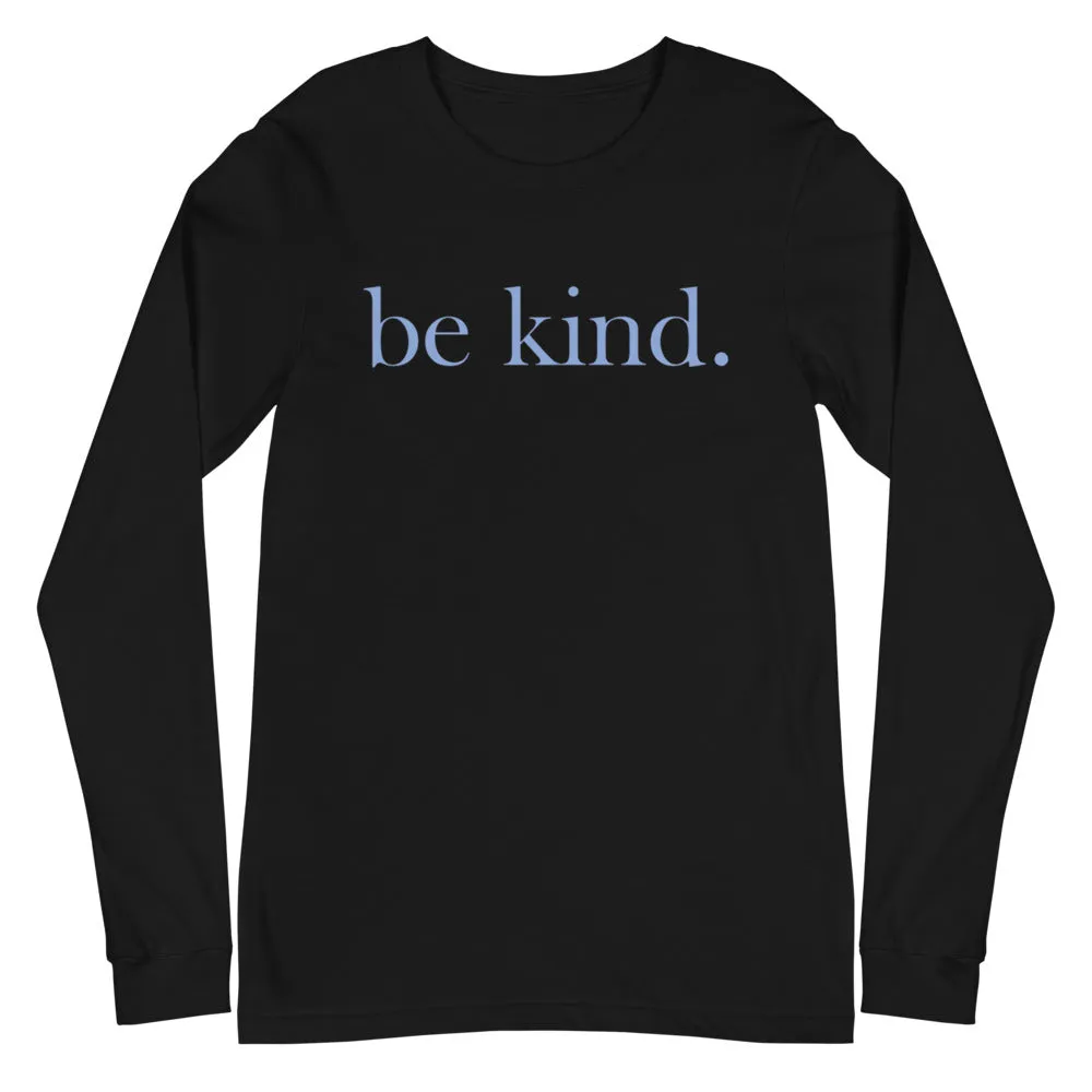 be kind. Blue Font Long Sleeve Tee - Dark Colors