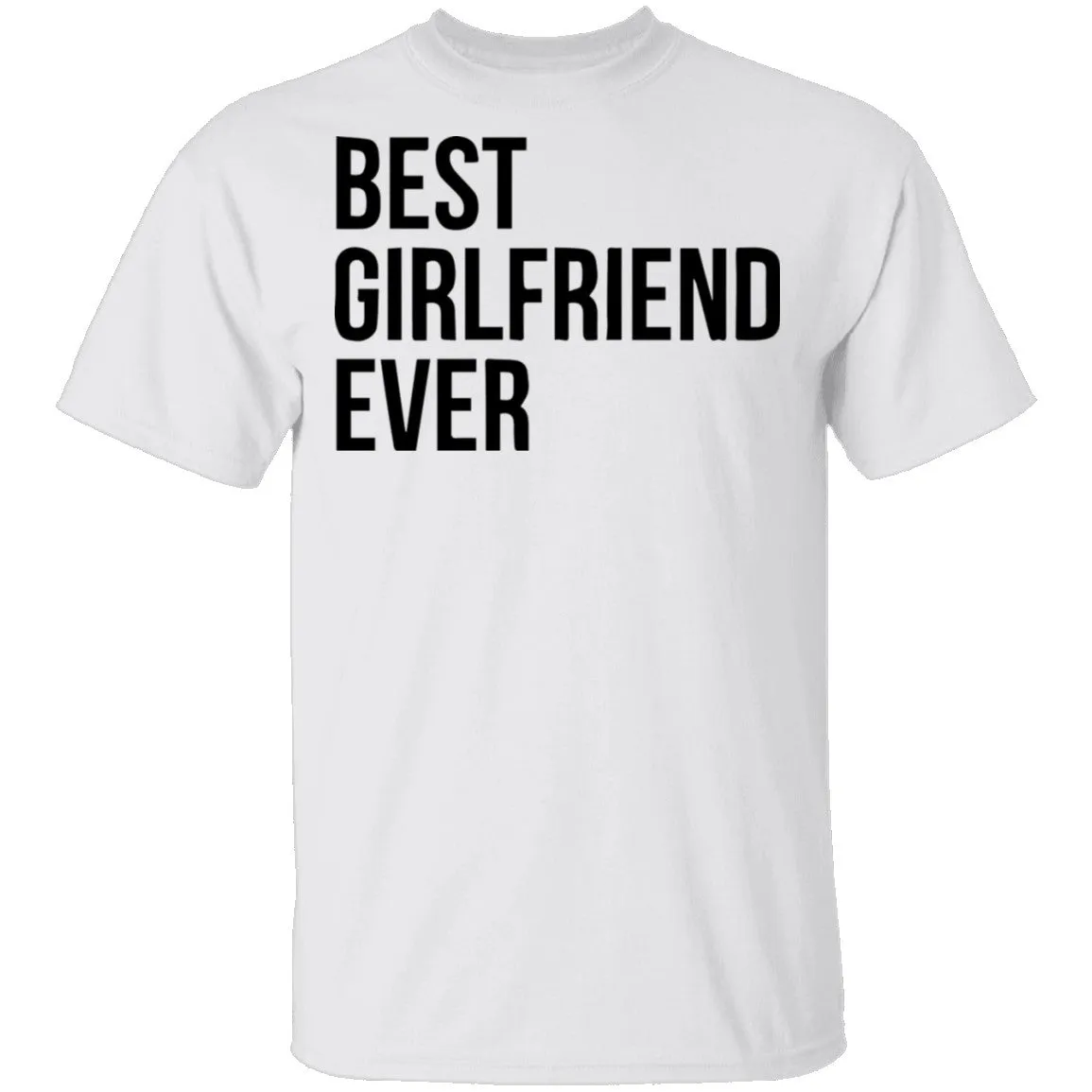 Best Girlfriend Ever T-Shirt