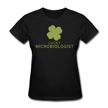 "Lucky Microbiologist" - Women's T-Shirt