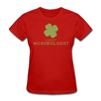 "Lucky Microbiologist" - Women's T-Shirt