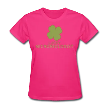 "Lucky Microbiologist" - Women's T-Shirt